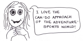 cartoon of a girl saying, "Yay! I love the can-do approach of the adventure sports world!"