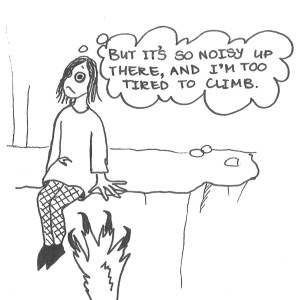 Drawing of a girl sitting on a ledge, apparently unaware of a monster's clawed hand reaching up for her. She is thinking, "But it's so noisy up there, and I'm too tired to climb."