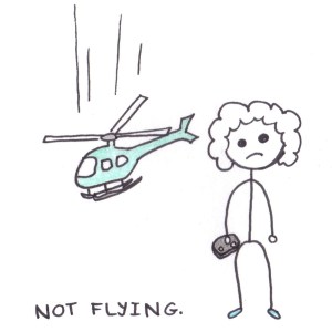 not flying Drawing of a boy holiding a remote control and looking at a falling helicopter, with the caption: not flying.