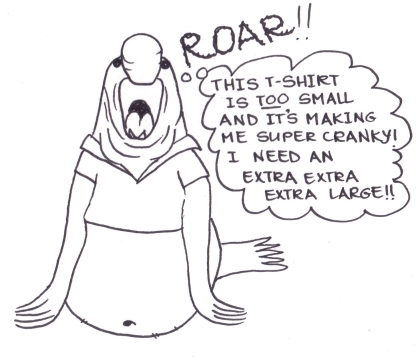 Cartoon of an angry elephant seal with a tiny t-shirt on, roaring and thinking, "This t-shirt is too small and it's making me super cranky! I need an extra extra extra large!"