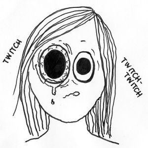Cartoon of a girl with one huge, dilated, bloodshot, twitchy eye.